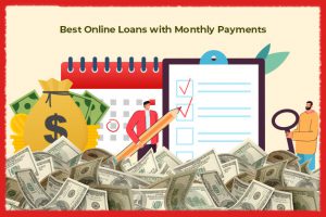 Online Loans with Monthly Payments
