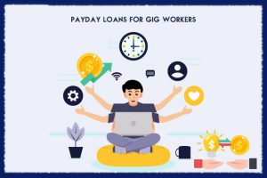 Payday Loans for Gig Workers