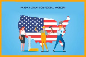 Payday Loans for Federal Workers