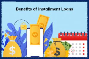 Benefits of Installment Loans