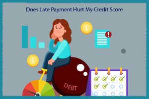 Does Late Payment Hurt My Credit Score