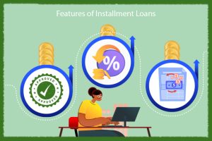 Features of Installment Loans