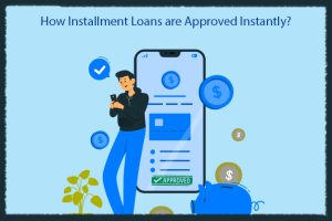 How Installment Loans are Approved Instantly