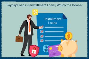 Payday Loans vs Installment Loans, Which to Choose