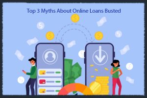 Top 3 Myths About Online Loans Busted