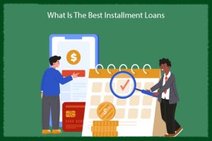 What Is The Best Installment Loans