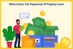 Where Does The Popularity Of Payday Loans