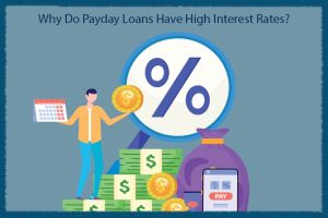Why Do Payday Loans Have High Interest Rates