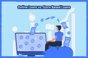 online-loans-vs-store-based-loans-whats-a-better-choice