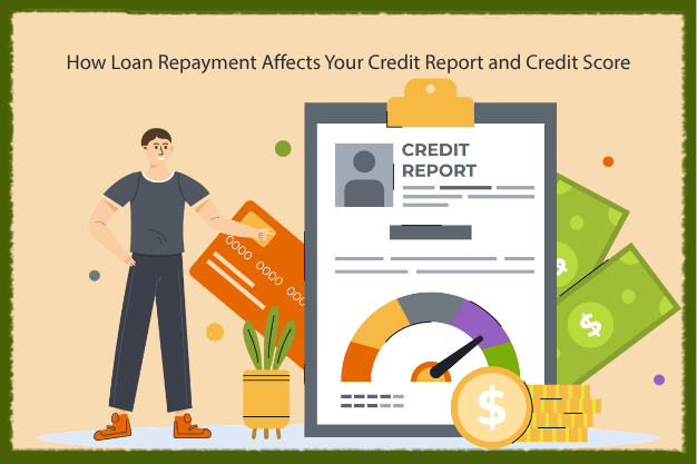 How Loan Repayment Affects Your Credit Report and Credit Score